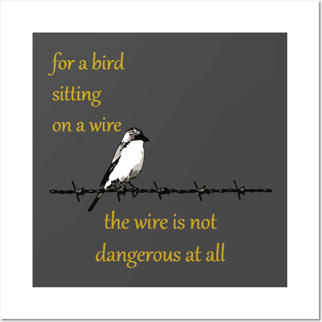 For A Bird Sitting On A Wire The Wire Is Not Dangerous At All Wall Art by taiche